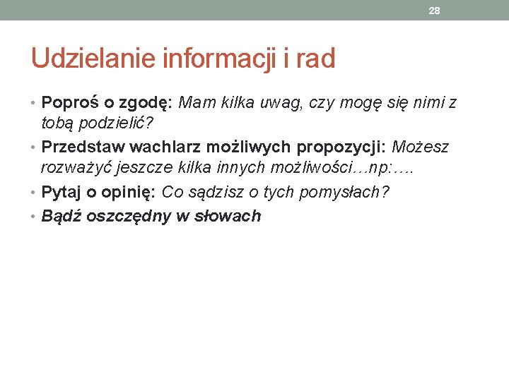 28 Udzielanie informacji i rad • Poproś o zgodę: Mam kilka uwag, czy mogę