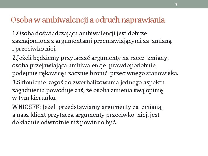 7 Osoba w ambiwalencji a odruch naprawiania 1. Osoba doświadczająca ambiwalencji jest dobrze zaznajomiona