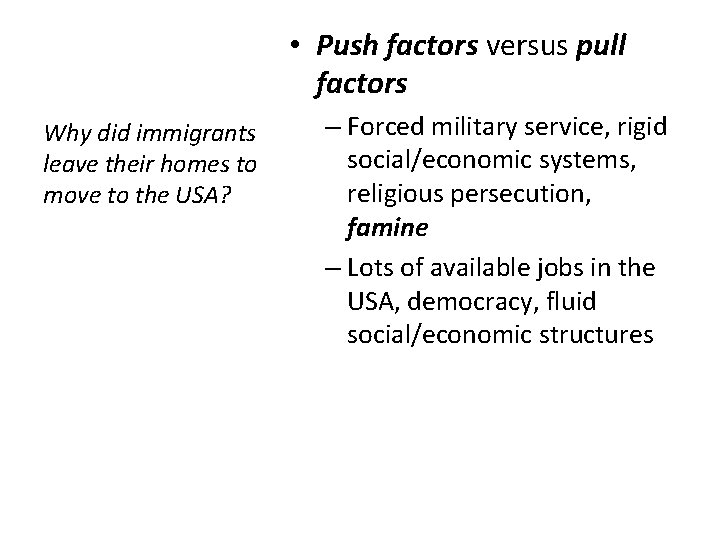  • Push factors versus pull factors Why did immigrants leave their homes to