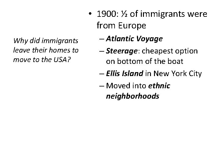  • 1900: ½ of immigrants were from Europe Why did immigrants leave their