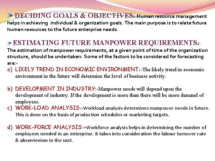 DECIDING GOALS & OBJECTIVES: -Human resource management helps in achieving individual & organization goals.