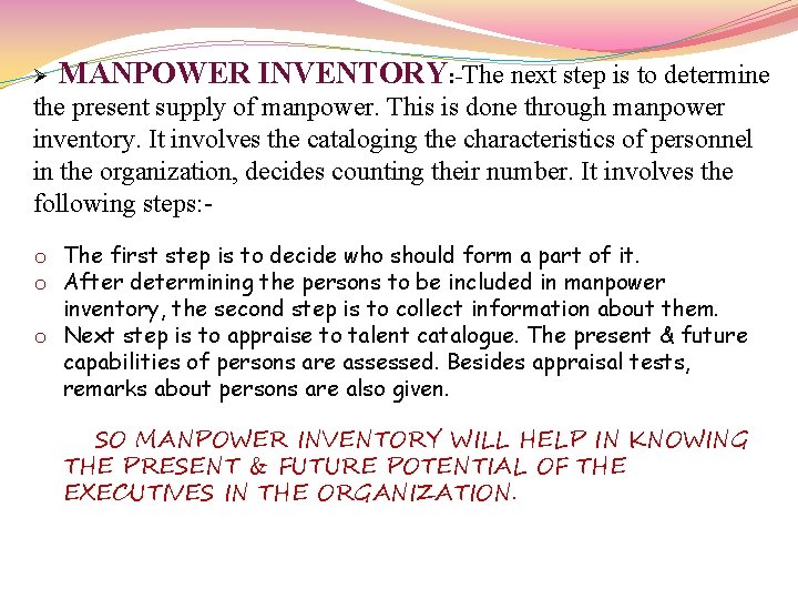 Ø MANPOWER INVENTORY: -The next step is to determine the present supply of manpower.