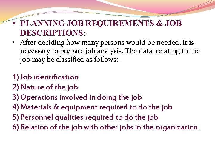  • PLANNING JOB REQUIREMENTS & JOB DESCRIPTIONS: • After deciding how many persons