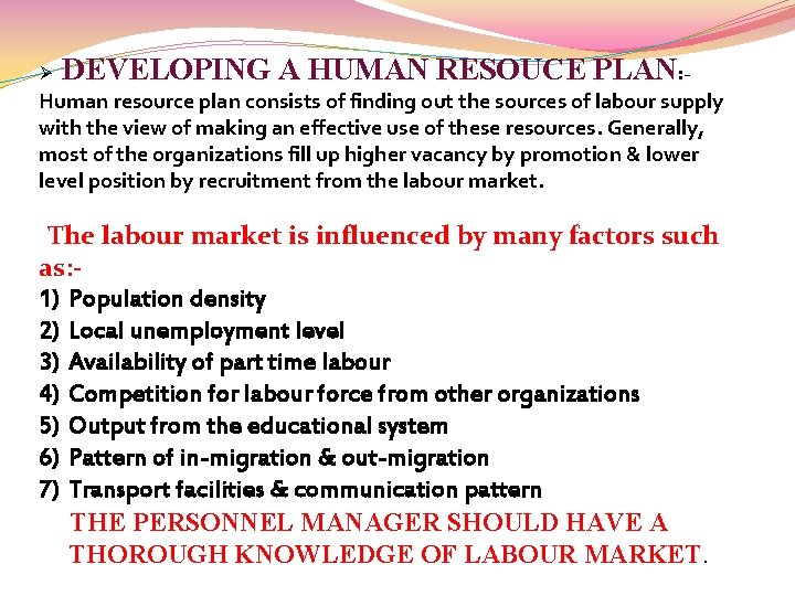 Ø DEVELOPING A HUMAN RESOUCE PLAN: - Human resource plan consists of finding out