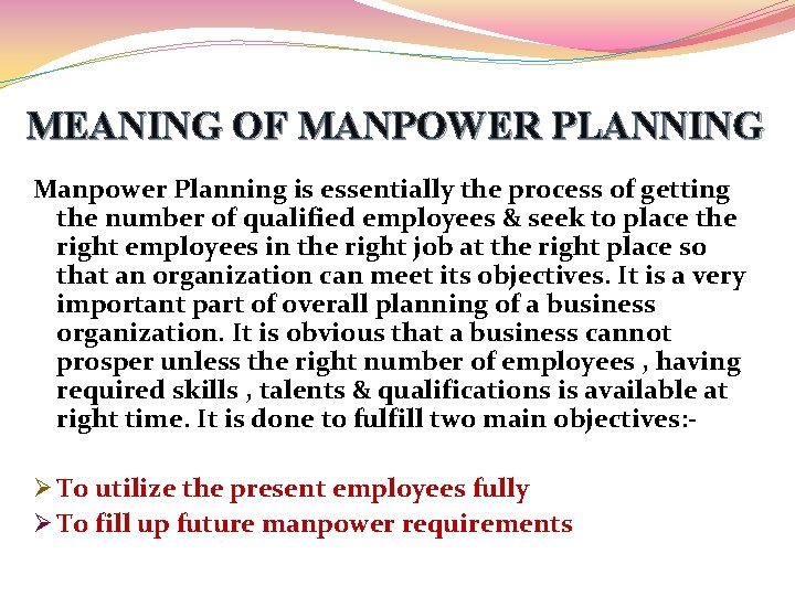 MEANING OF MANPOWER PLANNING Manpower Planning is essentially the process of getting the number