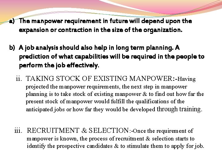 a) The manpower requirement in future will depend upon the expansion or contraction in