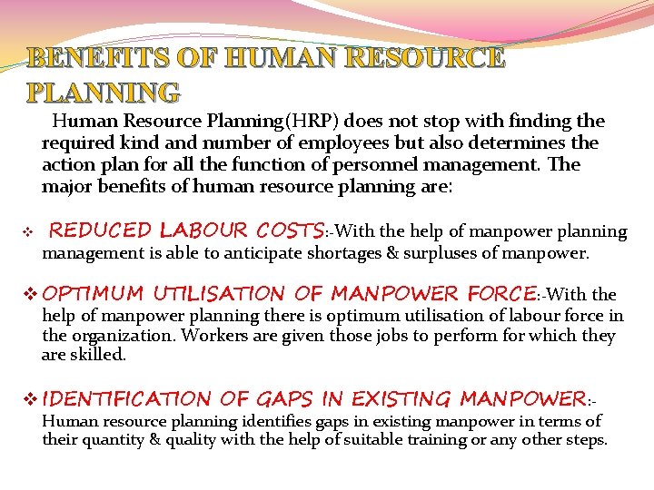 BENEFITS OF HUMAN RESOURCE PLANNING Human Resource Planning(HRP) does not stop with finding the