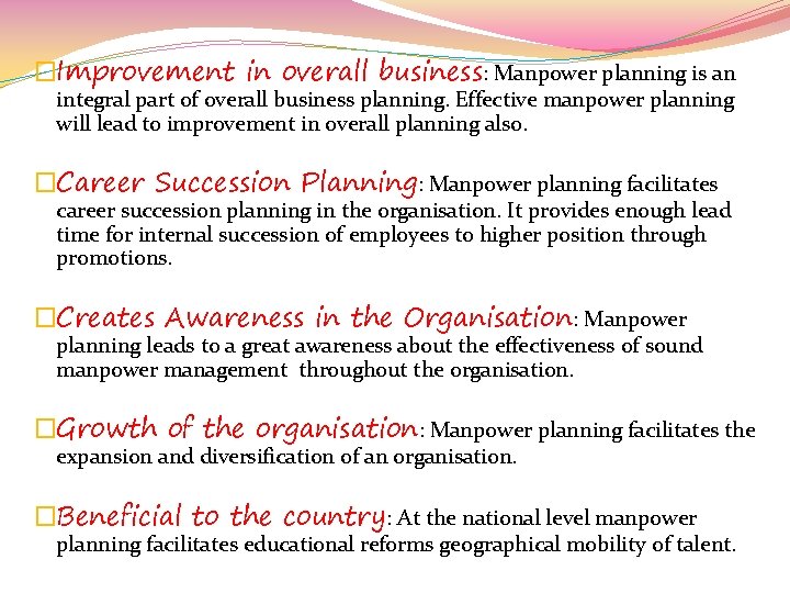 �Improvement in overall business: Manpower planning is an integral part of overall business planning.