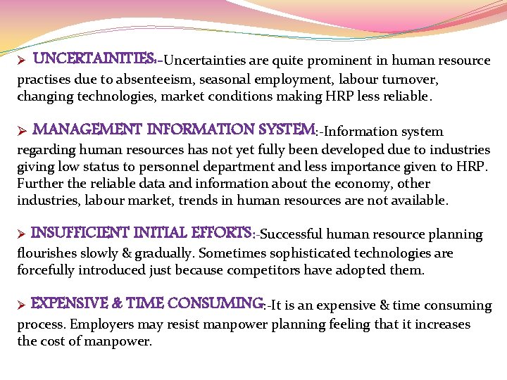 Ø UNCERTAINITIES: -Uncertainties are quite prominent in human resource practises due to absenteeism, seasonal