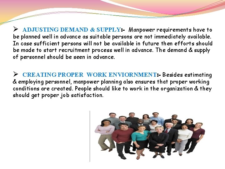 Ø ADJUSTING DEMAND & SUPPLY: - Manpower requirements have to be planned well in