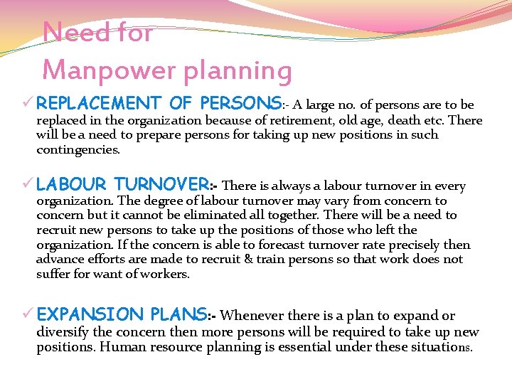 Need for Manpower planning ü REPLACEMENT OF PERSONS: - A large no. of persons