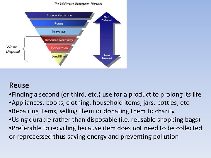 Reuse • Finding a second (or third, etc. ) use for a product to