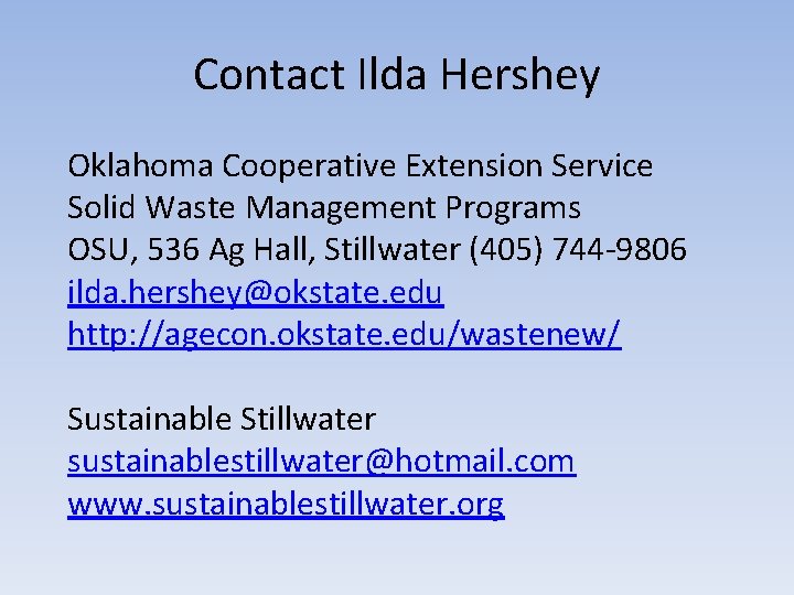 Contact Ilda Hershey Oklahoma Cooperative Extension Service Solid Waste Management Programs OSU, 536 Ag