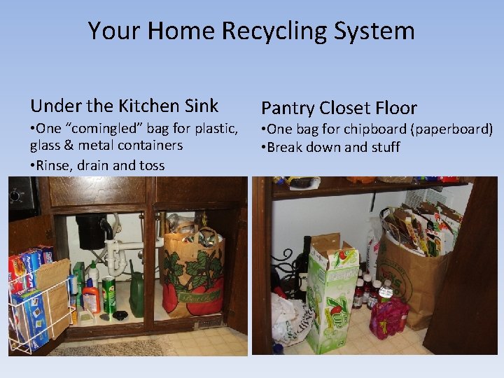 Your Home Recycling System Under the Kitchen Sink • One “comingled” bag for plastic,
