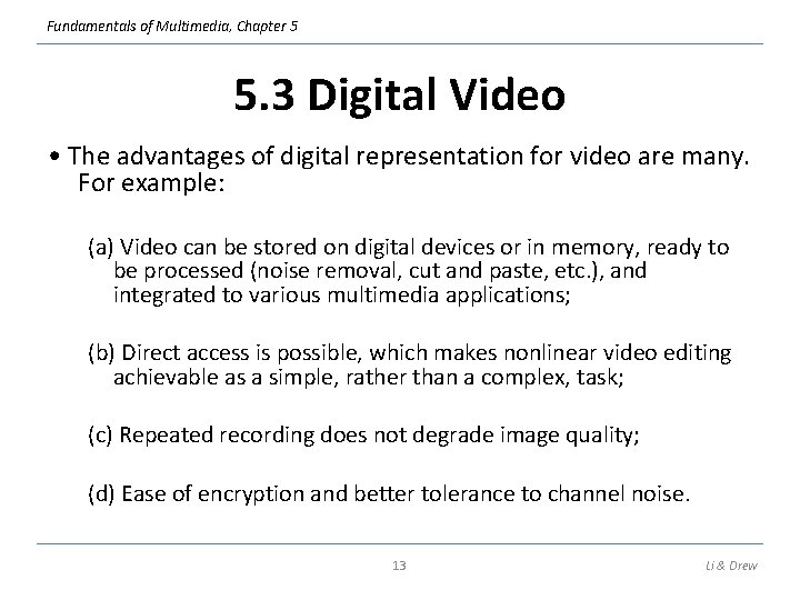 Fundamentals of Multimedia, Chapter 5 5. 3 Digital Video • The advantages of digital