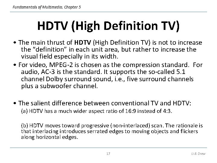 Fundamentals of Multimedia, Chapter 5 HDTV (High Definition TV) • The main thrust of