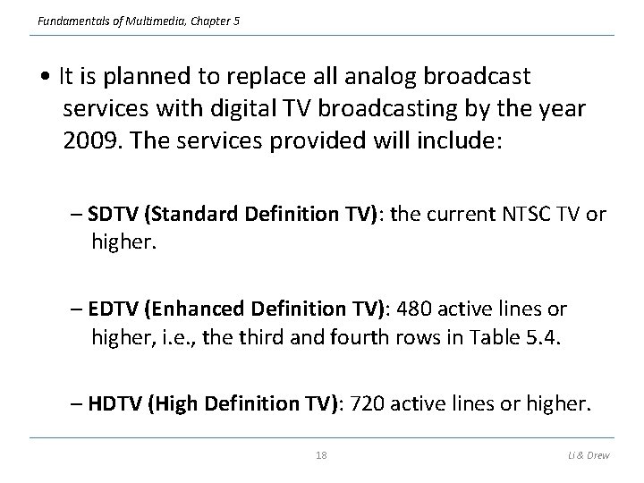 Fundamentals of Multimedia, Chapter 5 • It is planned to replace all analog broadcast