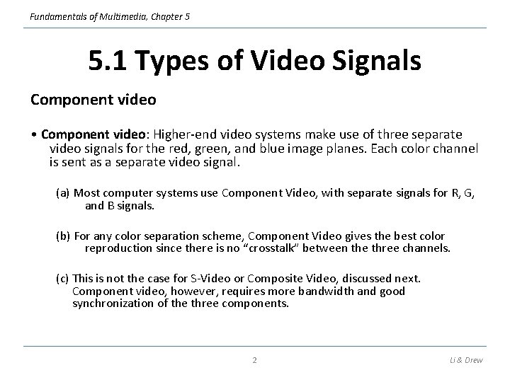 Fundamentals of Multimedia, Chapter 5 5. 1 Types of Video Signals Component video •