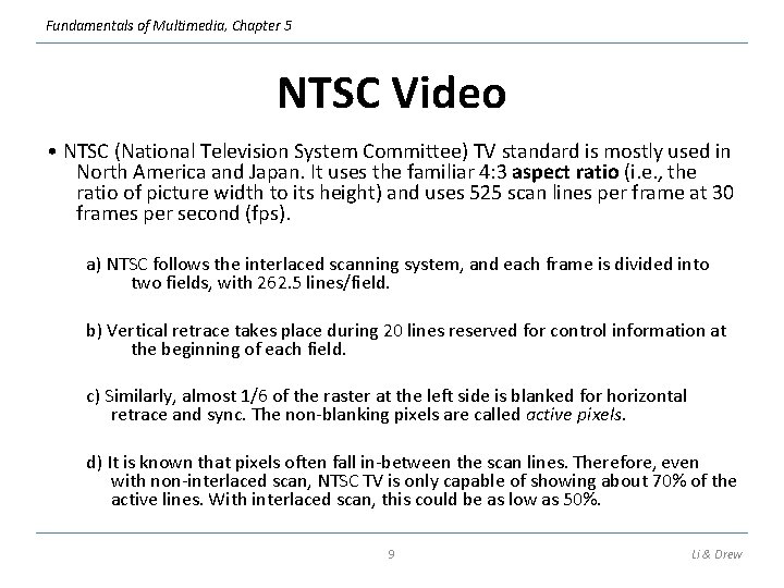 Fundamentals of Multimedia, Chapter 5 NTSC Video • NTSC (National Television System Committee) TV