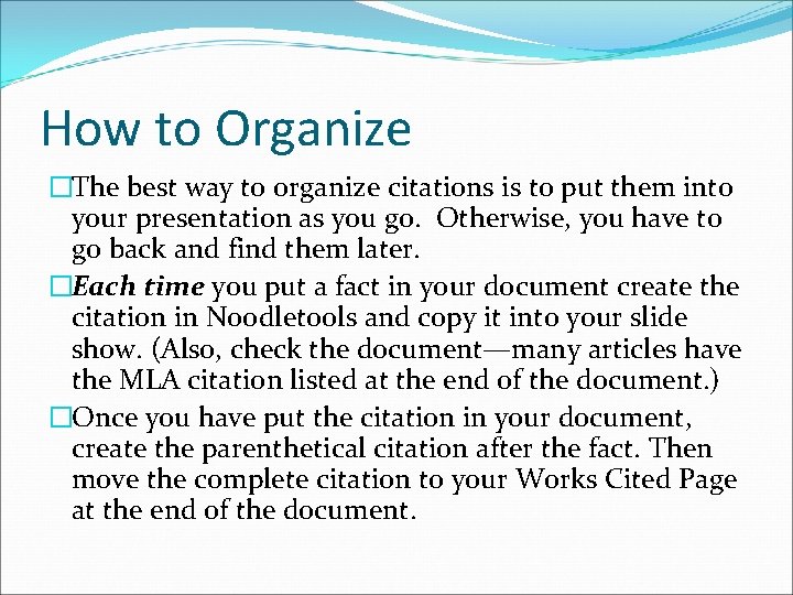 How to Organize �The best way to organize citations is to put them into