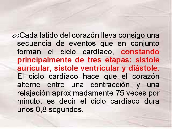 Cada latido del corazón lleva consigo una secuencia de eventos que en conjunto Cada latido del corazón lleva consigo una secuencia de eventos que en conjunto