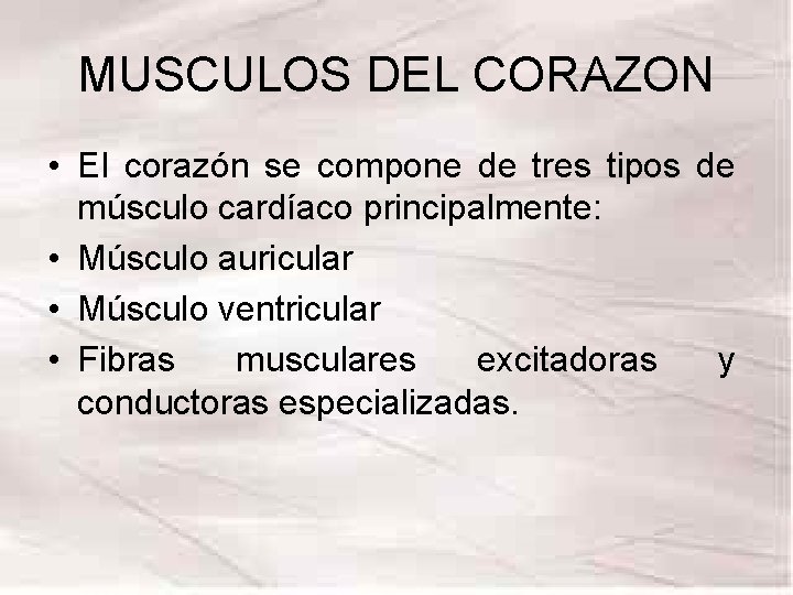 MUSCULOS DEL CORAZON • El corazón se compone de tres tipos de músculo cardíaco MUSCULOS DEL CORAZON • El corazón se compone de tres tipos de músculo cardíaco