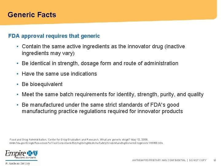 Generic Facts FDA approval requires that generic ▪ Contain the same active ingredients as