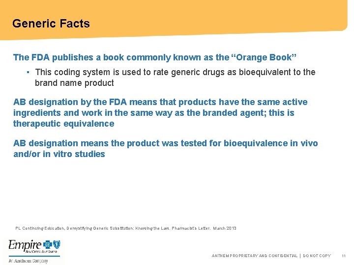 Generic Facts The FDA publishes a book commonly known as the “Orange Book” ▪