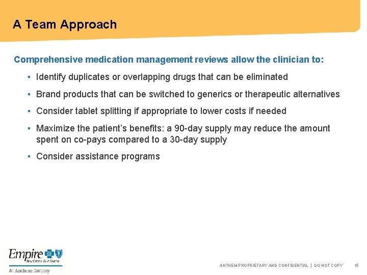 A Team Approach Comprehensive medication management reviews allow the clinician to: ▪ Identify duplicates