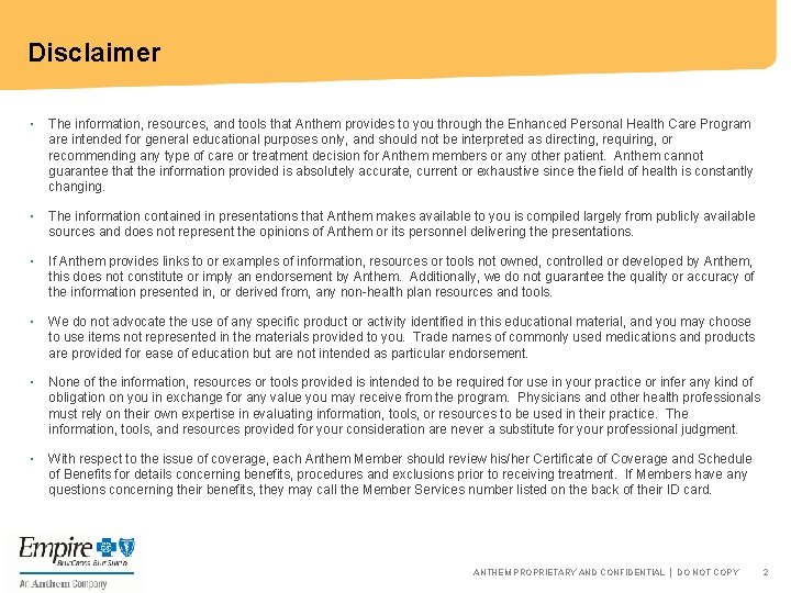 Disclaimer ▪ The information, resources, and tools that Anthem provides to you through the
