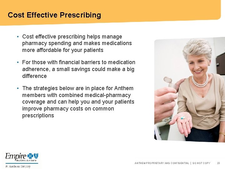 Cost Effective Prescribing ▪ Cost effective prescribing helps manage pharmacy spending and makes medications