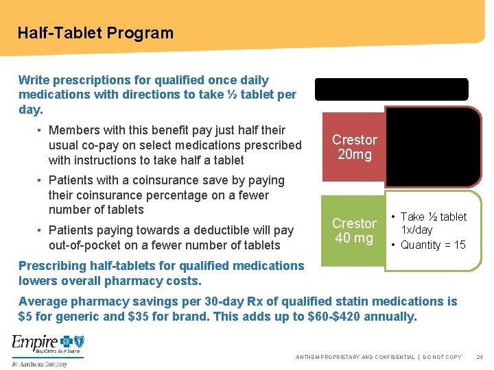 Half-Tablet Program Write prescriptions for qualified once daily medications with directions to take ½