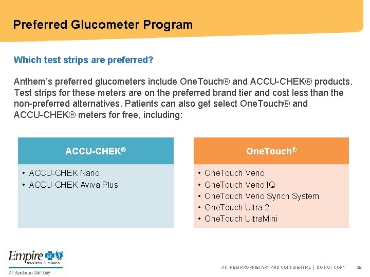 Preferred Glucometer Program Which test strips are preferred? Anthem’s preferred glucometers include One. Touch®