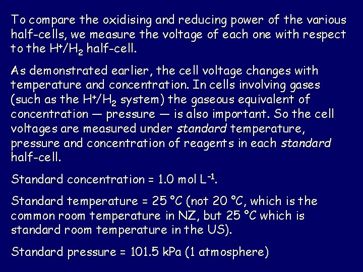 To compare the oxidising and reducing power of the various half-cells, we measure the