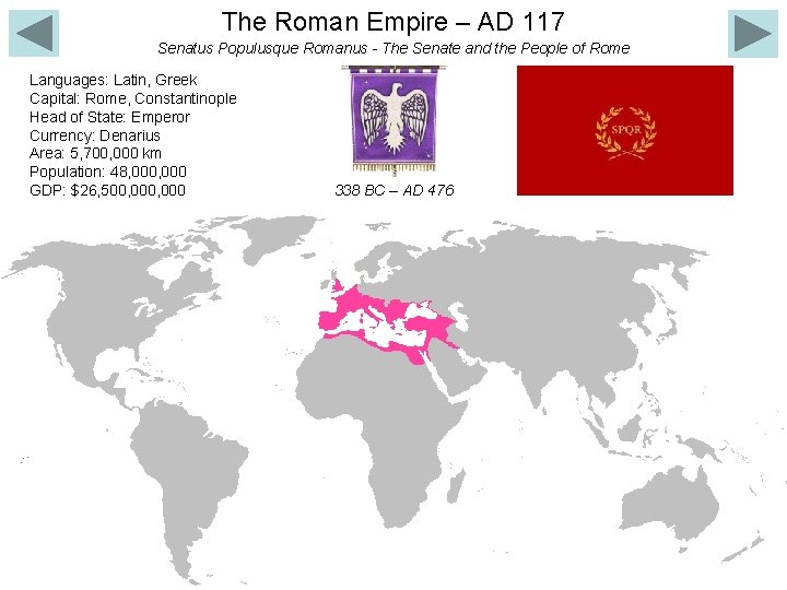 The Roman Empire – AD 117 Senatus Populusque Romanus - The Senate and the