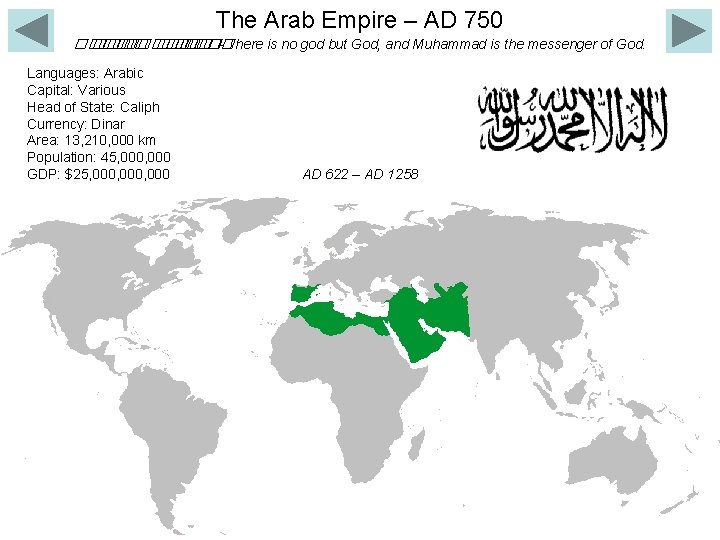 The Arab Empire – AD 750 ����� � � ��� �- There is no