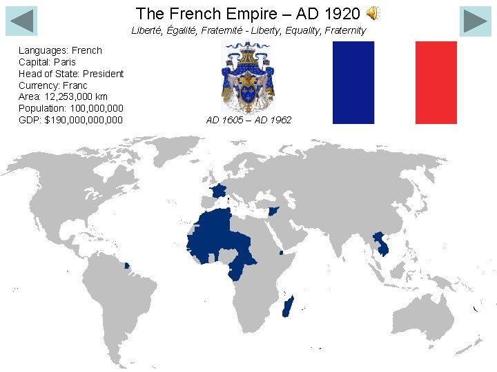 The French Empire – AD 1920 Liberté, Égalité, Fraternité - Liberty, Equality, Fraternity Languages: