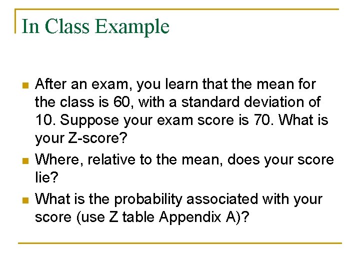 In Class Example n n n After an exam, you learn that the mean