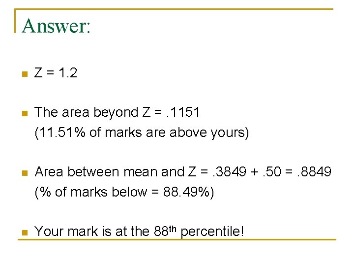 Answer: n Z = 1. 2 n The area beyond Z =. 1151 (11.