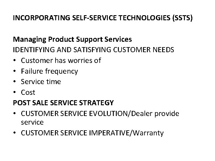 INCORPORATING SELF-SERVICE TECHNOLOGIES (SSTS) Managing Product Support Services IDENTIFYING AND SATISFYING CUSTOMER NEEDS •