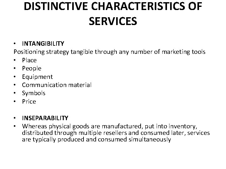 DISTINCTIVE CHARACTERISTICS OF SERVICES • INTANGIBILITY Positioning strategy tangible through any number of marketing