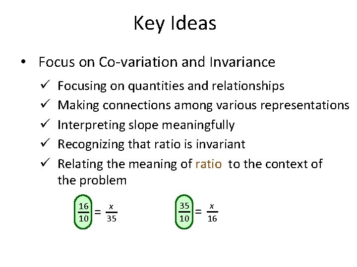 Key Ideas • Focus on Co-variation and Invariance ü ü ü Focusing on quantities