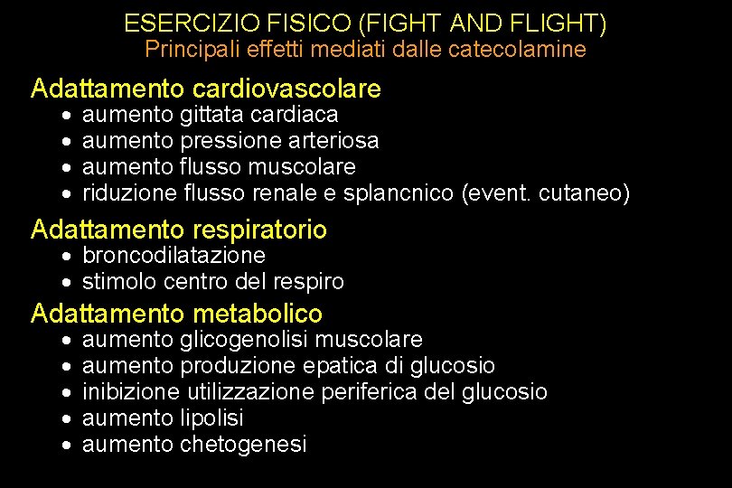 ESERCIZIO FISICO (FIGHT AND FLIGHT) Principali effetti mediati dalle catecolamine Adattamento cardiovascolare · ·