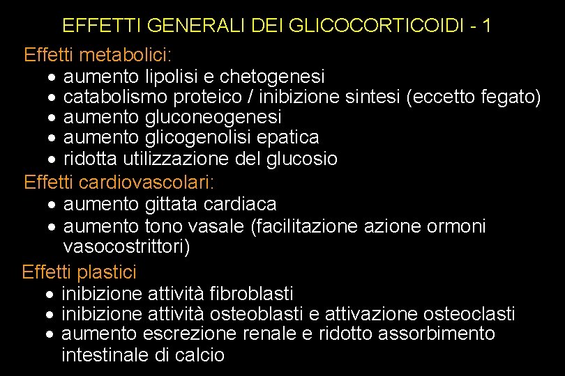 EFFETTI GENERALI DEI GLICOCORTICOIDI - 1 Effetti metabolici: · aumento lipolisi e chetogenesi ·