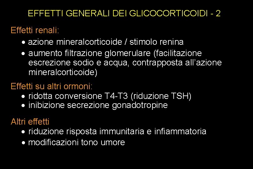 EFFETTI GENERALI DEI GLICOCORTICOIDI - 2 Effetti renali: · azione mineralcorticoide / stimolo renina
