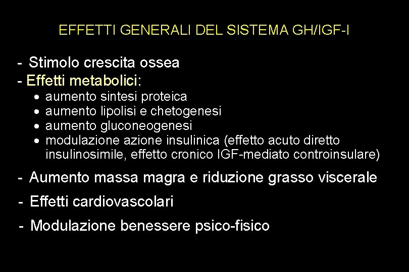 EFFETTI GENERALI DEL SISTEMA GH/IGF-I - Stimolo crescita ossea - Effetti metabolici: · ·