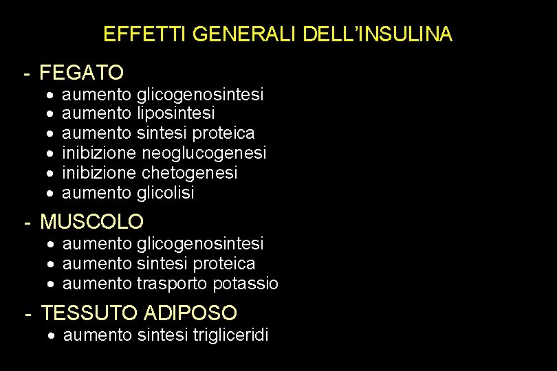 EFFETTI GENERALI DELL’INSULINA - FEGATO · · · aumento glicogenosintesi aumento liposintesi aumento sintesi