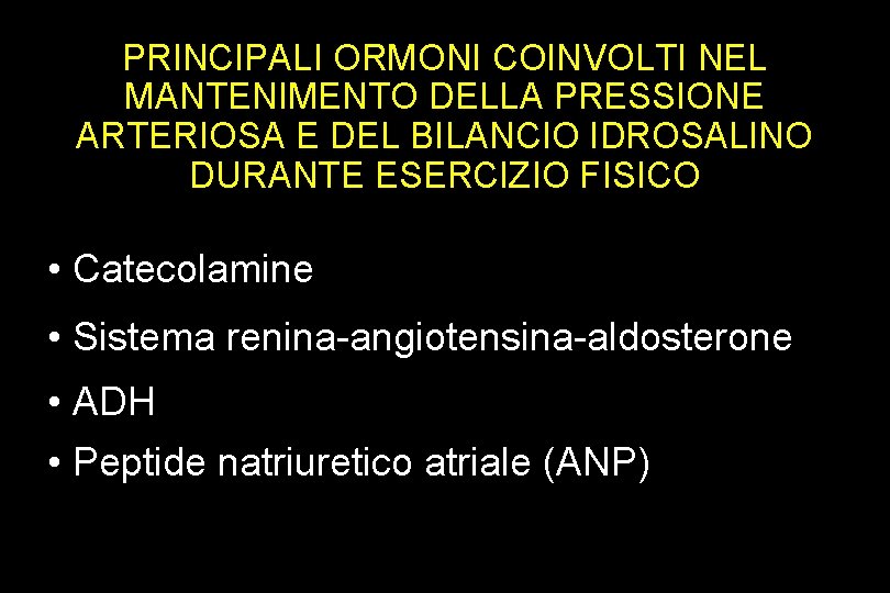 PRINCIPALI ORMONI COINVOLTI NEL MANTENIMENTO DELLA PRESSIONE ARTERIOSA E DEL BILANCIO IDROSALINO DURANTE ESERCIZIO