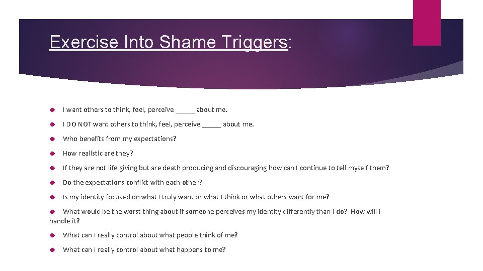 Exercise Into Shame Triggers: I want others to think, feel, perceive _____ about me.