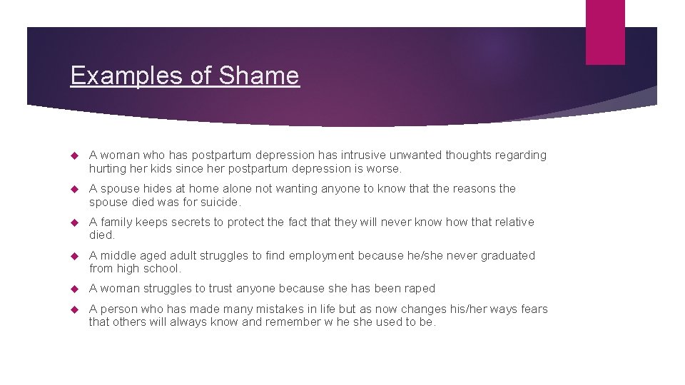 Examples of Shame A woman who has postpartum depression has intrusive unwanted thoughts regarding